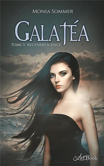 Couverture du livre « Galatéa t.3 ; regénerescence » de Mona Sommer aux éditions Litl'book