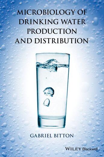 Couverture du livre « Microbiology of Drinking Water Production and Distribution » de Gabriel Bitton aux éditions Wiley-blackwell