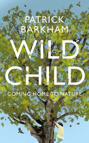 Couverture du livre « WILD CHILD » de Patrick Barkham aux éditions Granta Books