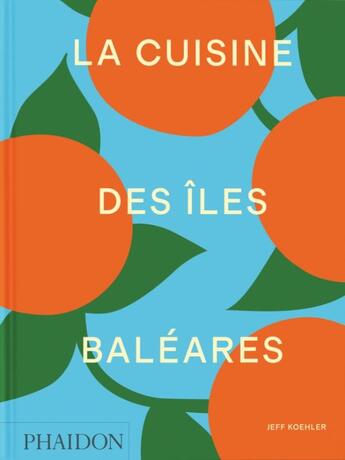 Couverture du livre « La cuisine des îles Baléares » de Jeff Koehler aux éditions Phaidon