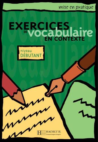 Couverture du livre « Mise en pratique : Exercices de vocabulaire - Livre de l'élève (Débutant) : Mise en pratique Vocabulaire - Débutant - Livre de l'élève » de Roland Eluerd aux éditions Hachette Fle