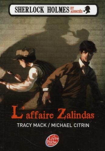 Couverture du livre « Sherlock Holmes et associés t.1 ; l'affaire Zalindas » de Mack-T+Citrin-M aux éditions Le Livre De Poche Jeunesse