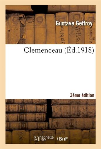 Couverture du livre « Clemenceau 3e edition » de Gustave Geffroy aux éditions Hachette Bnf