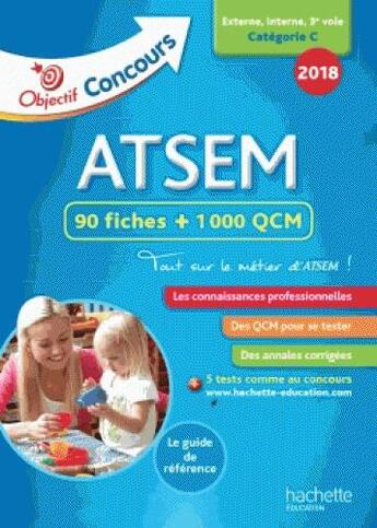 Couverture du livre « Objectif concours : ATSEM ; 90 fiches 1000 QCM (édition 2018) » de Sylvie Lefebvre aux éditions Hachette Education