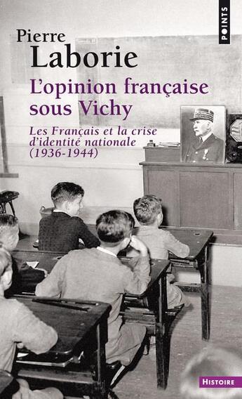 Couverture du livre « L'opinion française sous Vichy ; les Français et la crise d'identité nationale, 1936-1944 » de Pierre Laborie aux éditions Points