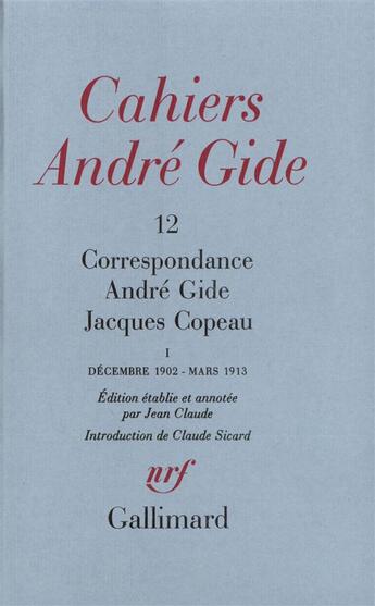 Couverture du livre « Correspondance ; décembre 1902 - mars 1913 » de Andre Gide et Jacques Copeau aux éditions Gallimard