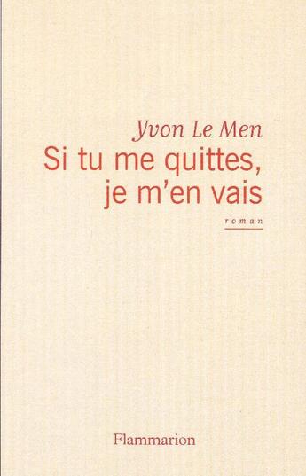 Couverture du livre « Si tu me quittes, je m'en vais » de Yvon Le Men aux éditions Flammarion