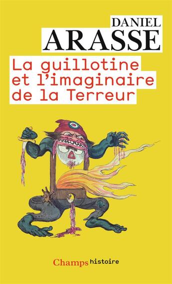 Couverture du livre « La guillotine et l'imaginaire de la Terreur » de Daniel Arasse aux éditions Flammarion