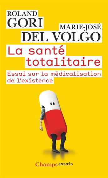 Couverture du livre « La santé totalitaire ; essai sur la médicalisation de l'existence » de Gori Roland et Marie-Jose Del Volgo aux éditions Flammarion