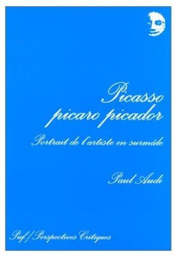 Couverture du livre « Picasso picaro picador » de Paul Audi aux éditions Puf