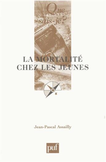 Couverture du livre « La mortalité chez les jeunes » de Jean-Pascal Assailly aux éditions Que Sais-je ?