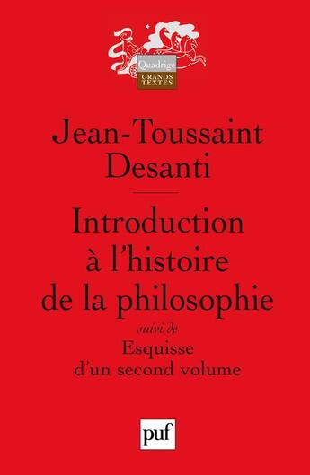 Couverture du livre « Introduction à l'histoire de la philosophie ; esquisse d'un second volume » de Jean-Toussaint Desanti aux éditions Puf