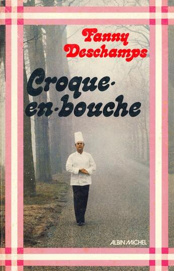 Couverture du livre « Croque en bouche » de Fanny Deschamps aux éditions Albin Michel