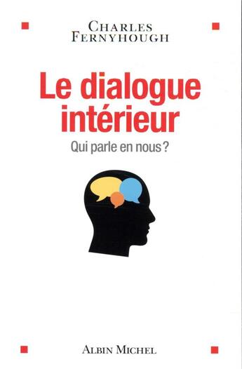 Couverture du livre « Le dialogue intérieur ; qui parle en nous ? » de Charles Fernyhough aux éditions Albin Michel