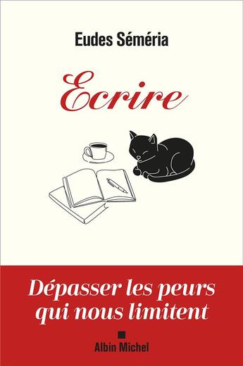 Couverture du livre « Écrire : dépasser les peurs qui nous limitent » de Eudes Semeria aux éditions Albin Michel