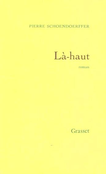 Couverture du livre « La -Haut » de Pierre Schoendoerffer aux éditions Grasset Et Fasquelle