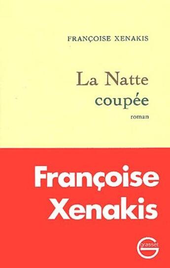 Couverture du livre « La natte coupée » de Francoise Xenakis aux éditions Grasset