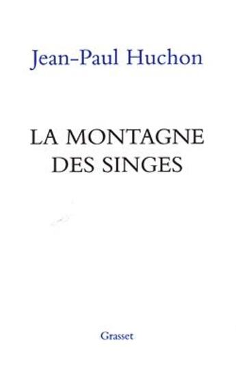 Couverture du livre « La montagne des singes » de Jean Paul Huchon aux éditions Grasset