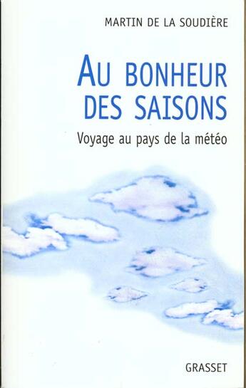 Couverture du livre « Au bonheur des saisons ; voyage au pays de la météo » de Martin De La Soudiere aux éditions Grasset Et Fasquelle