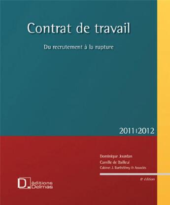 Couverture du livre « Contrat de travail (édition 2011/2012) » de Bailleul et D Jourdan aux éditions Delmas