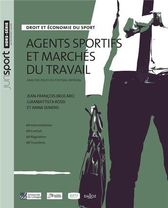 Couverture du livre « Agents sportifs et marchés du travail » de Jean-Francois Brocard et Giambattista Rossi et Anna Semens aux éditions Juris Editions