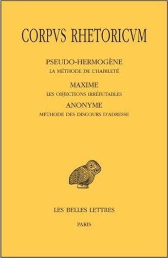 Couverture du livre « Corpus rhetoricum t.5 ; la méthode de l'habileté, les objections irréfutables, méthode des discours d'adresse » de  aux éditions Belles Lettres