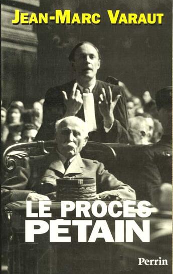 Couverture du livre « Le Proces De Petain 1945-1995 » de Jean-Marc Varaut aux éditions Perrin