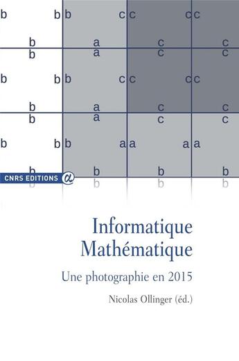 Couverture du livre « Informatique mathématique ; une photographie en 2015 » de Nicolas Ollinger aux éditions Cnrs