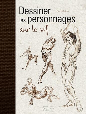 Couverture du livre « Dessiner les personnages sur le vif » de  aux éditions Dessain Et Tolra