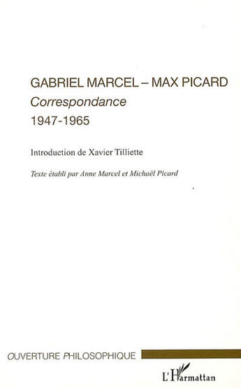 Couverture du livre « Gabriel Marcel - Max Picard : correspondance, 1947-1965 » de Anne Marcel et Michael Picard aux éditions L'harmattan