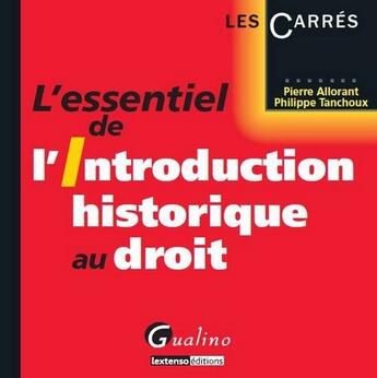 Couverture du livre « L'essentiel de l'introduction historique au droit » de Allorant/Tanchoux aux éditions Gualino