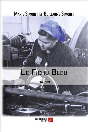 Couverture du livre « Le fichu bleu » de Marie Simonet et Guillaume Simonet aux éditions Editions Du Net