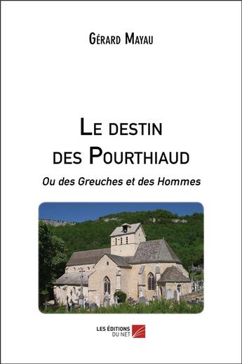 Couverture du livre « Le destin des Pourthiaud : ou des greuches et des hommes » de Gerard Mayau aux éditions Editions Du Net