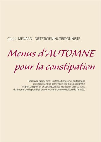 Couverture du livre « Menus d'automne pour la constipation » de Cedric Menard aux éditions Books On Demand