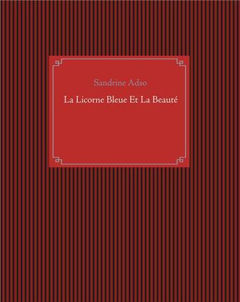 Couverture du livre « La licorne bleue et la beauté » de Sandrine Adso aux éditions Books On Demand