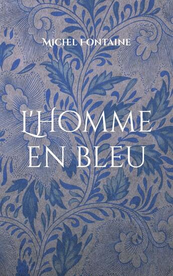 Couverture du livre « L'Homme en bleu » de Michel Fontaine aux éditions Books On Demand