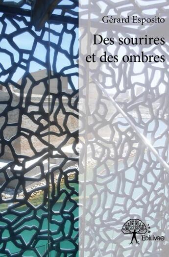 Couverture du livre « Des sourires et des ombres » de Gerard Esposito aux éditions Edilivre