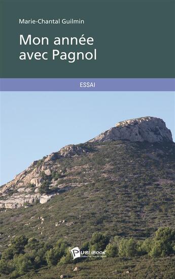 Couverture du livre « Mon année avec Pagnol » de Marie-Chantal Guilmin aux éditions Publibook