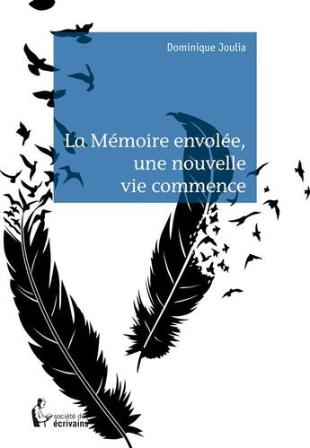 Couverture du livre « La mémoire envolée ; une nouvelle vie commence » de Dominique Joulia aux éditions Societe Des Ecrivains