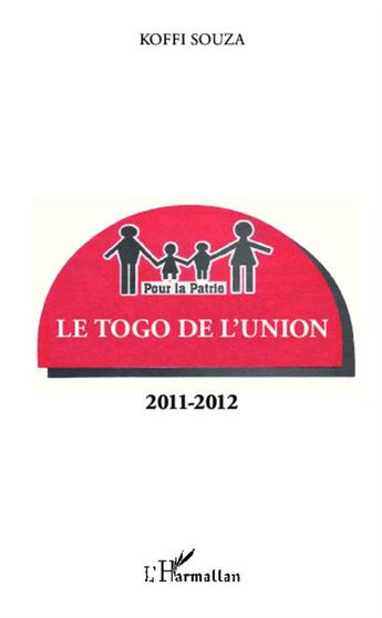 Couverture du livre « Le Togo de l'union ; 2011-2012 » de Koffi Souza aux éditions L'harmattan