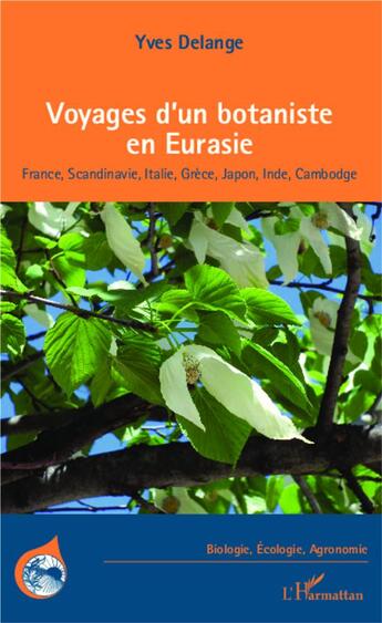 Couverture du livre « Voyages d'un botaniste en Eurasie ;France, Scandinavie, Italie, Grèce, Japon, Inde, Cambodge » de Yves Delange aux éditions L'harmattan