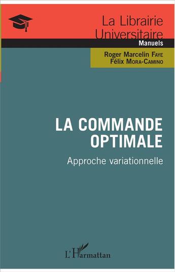 Couverture du livre « La commande optimale ; approche variationnelle » de Felix Mora-Camino et Roger Marcelin Faye aux éditions L'harmattan