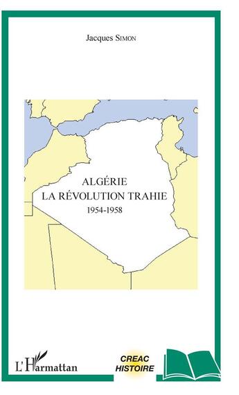 Couverture du livre « Algérie ; la révolution trahie, 1954-1958 » de Jacques Simon aux éditions L'harmattan