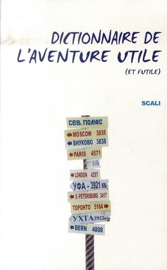 Couverture du livre « Dictionnaire de l'aventure utile (et futile) » de  aux éditions Scali