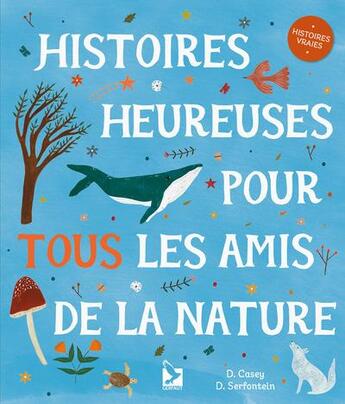 Couverture du livre « Histoires heureuses pour tous les amis de la nature » de Dawn Casey et Domenique Serfontein aux éditions Gerfaut Jeunesse