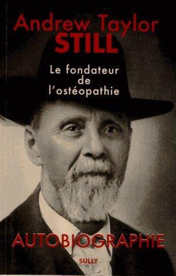 Couverture du livre « Autobiographie ; le fondateur de l'ostéopathie » de Andrew Taylor Still aux éditions Sully