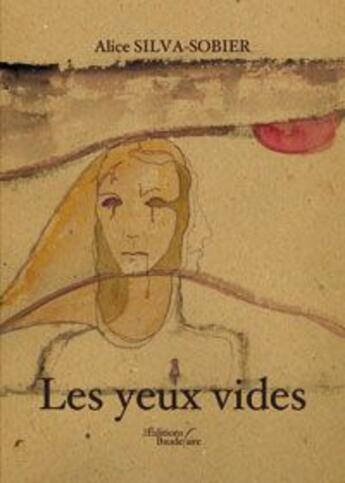 Couverture du livre « Les yeux vides » de Alice Silva Sobier aux éditions Baudelaire