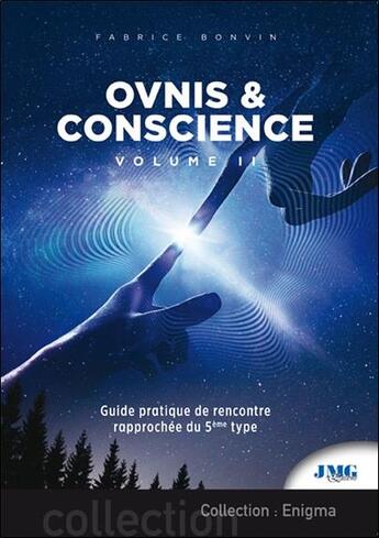 Couverture du livre « Ovnis & conscience Tome 2 ; guide pratique de rencontre rapprochée du 5e type » de Fabrice Bonvin aux éditions Jmg