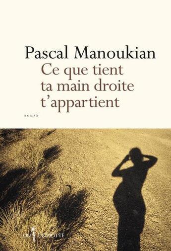 Couverture du livre « Ce que tient ta main droite t'appartient » de Pascal Manoukian aux éditions Don Quichotte