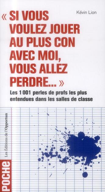 Couverture du livre « Les 1001 perles de profs les plus entendues dans les salles de classe » de Kevin Lion aux éditions L'opportun